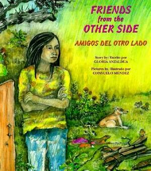 Friends from the Other Side/Amigos del otro lado by Harriet Rohmer, Gloria E. Anzaldúa