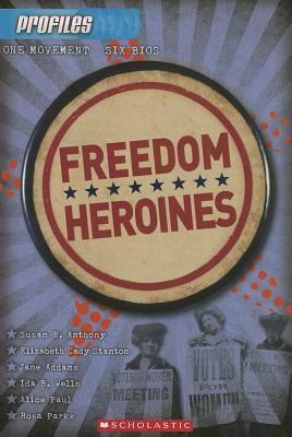 Freedom Heroines (Profiles #4), Volume 4 by Frieda Wishinsky
