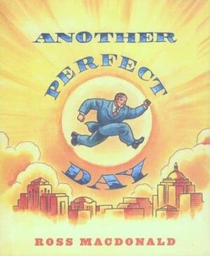 Another Perfect Day by Ross MacDonald