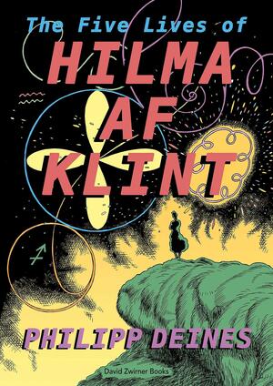 The Five Lives of Hilma af Klint by Phillipp Deines