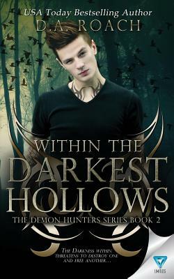 Within The Darkest Hollows by D. a. Roach