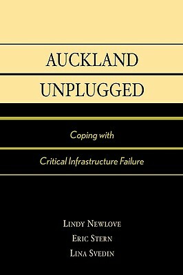 Auckland Unplugged: Coping with Critical Infrastructure Failure by Eric Stern, Lina Svedin, Lindy Newlove