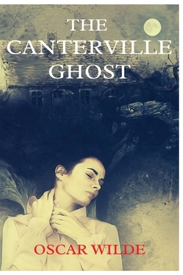 The Canterville Ghost: Annotated by Oscar Wilde by Oscar Wilde