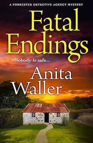 Fatal Endings by Anita Waller, Anita Waller