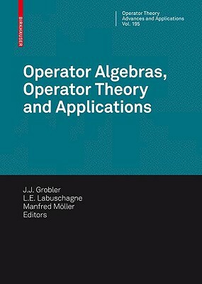 Operator Algebras, Operator Theory and Applications: 18th International Workshop on Operator Theory and Applications, Potchefstroom, July 2007 by 