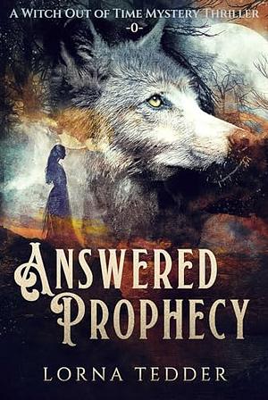 Answered Prophecy: by Lorna Tedder