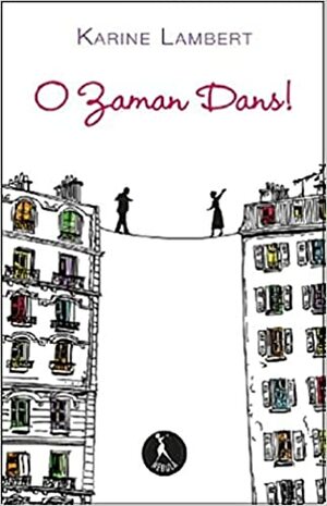 O Zaman Dans! by Karine Lambert