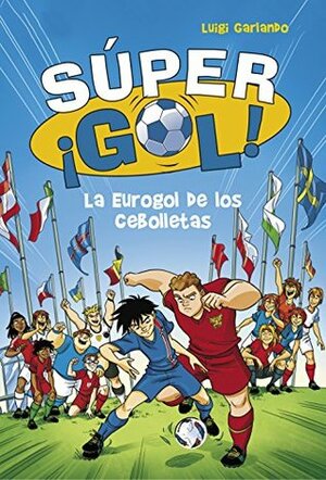 La Eurogol de los Cebolletas by Luigi Garlando