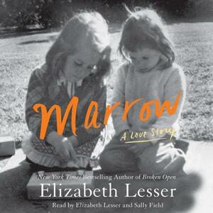 Marrow: A Love Story by Elizabeth Lesser