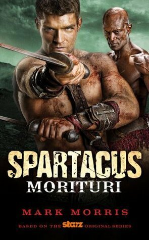Spartacus: Morituri by Mark Morris