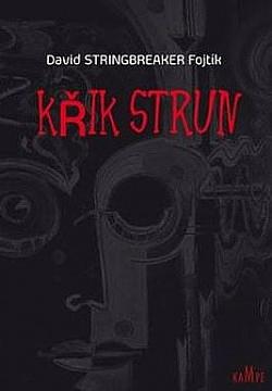 Křik strun by David Stringbreaker Fojtík