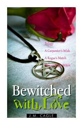 Bewitched with Love Trilogy by J. M. Cagle
