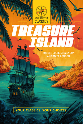 Treasure Island: Your Classics. Your Choices. by Robert Louis Stevenson, Matt London