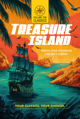 Treasure Island: Your Classics. Your Choices. by Matt London, Robert Louis Stevenson