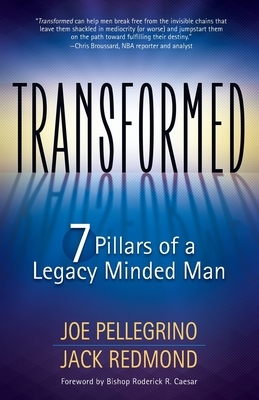Transformed: The 7 Pillars of a Legacy Minded Man by Joe Pellegrino, Jack Redmond