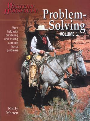 Problem-Solving: More Help with Preventing and Solving Common Horse Problems by Marty Marten