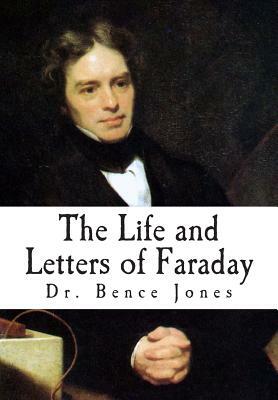 The Life and Letters of Faraday by Bence Jones