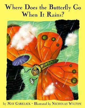 Where Does the Butterfly Go When It Rains? by May Garelick