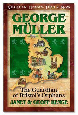 George Muller: The Guardian of Bristol's Orphans by Geoff Benge, Janet Benge