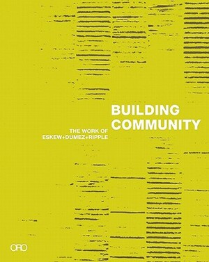 Building Community: The Work of Eskew + Dumez + Ripple by Reed Kroloff