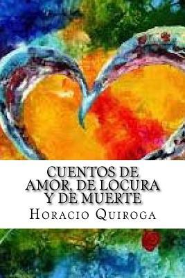 Cuentos de amor, de locura y de muerte by Horacio Quiroga
