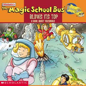 The Magic School Bus Blows Its Top: A Book about Volcanoes: Blows Its Top, The: A Book about Volcanoes by Joanna Cole, Gail Herman