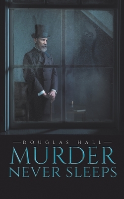 Murder Never Sleeps by Douglas Hall