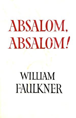 Absalom, Absalom! by William Faulkner