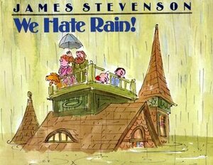 We Hate Rain! by James Stevenson