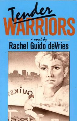 Tender Warriors by Rachel Guido deVries