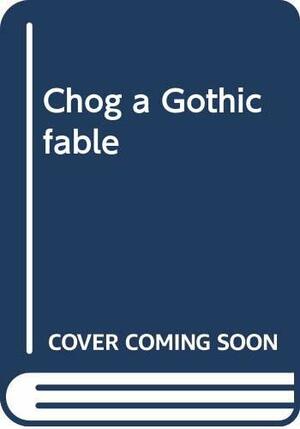 Chog, A Gothic Fable by Quentin Crisp, Jo Lynch