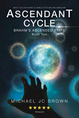 Ascendant Cycle: Brahm's Ascended State by Michael Jc Brown