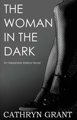 The Woman in the Dark: (a Psychological Suspense Novel) (Alexandra Mallory Book 7) by Cathryn Grant