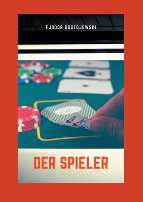 Der Spieler by Fyodor Dostoevsky