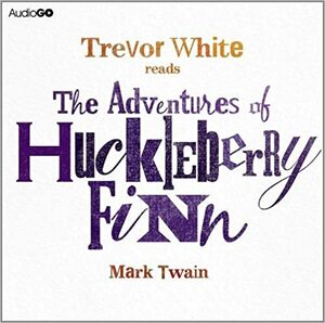 Trevor White Reads The Adventures of Huckleberry Finn by Mark Twain