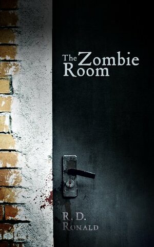 The Zombie Room by R.D. Ronald