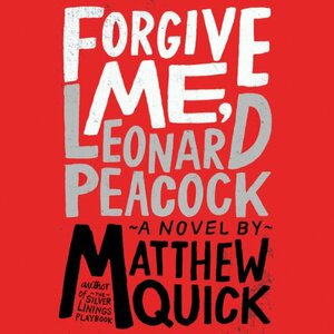 Forgive Me, Leonard Peacock by Matthew Quick