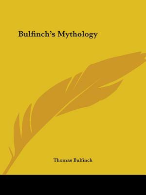 Bulfinch's Mythology by Thomas Bulfinch