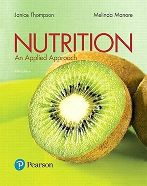 Nutrition: An Applied Approach Plus Mastering Nutrition with Mydietanalysis with Pearson Etext -- Access Card Package [With Access Code] by Janice Thompson, Melinda Manore