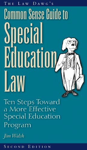 The Law Dawg's Common Sense Guide to Special Education Law: Ten Steps Toward a More Effective Special Education Program by Jim Walsh
