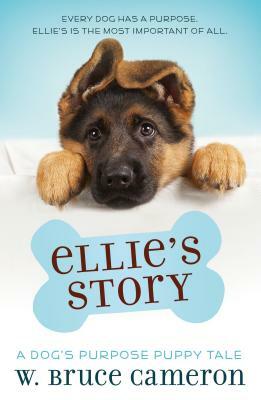Ellie's Story: A Puppy Tale by W. Bruce Cameron