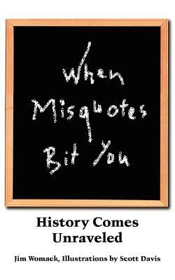 When Misquotes Bit You: History Comes Unraveled by Jim Womack