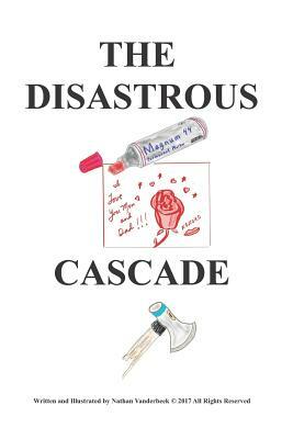 The Disastrous Cascade by Nathan VanDerBeek