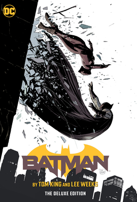 Batman by Tom King & Lee Weeks: The Deluxe Edition by Tom King