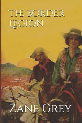 The Border Legion by Zane Grey