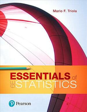 Essentials of Statistics Plus Mylab Statistics with Pearson Etext -- 24 Month Access Card Package [With eBook] by Mario Triola