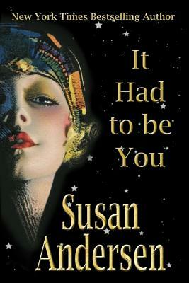 It Had To Be You by Susan Andersen