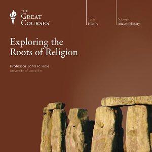 Exploring the Roots of Religion by John R. Hale