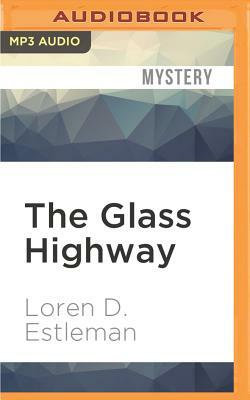 The Glass Highway by Loren D. Estleman