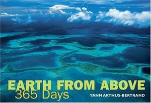 Earth from Above: 365 Days by Yann Arthus-Bertrand, Simon Jones